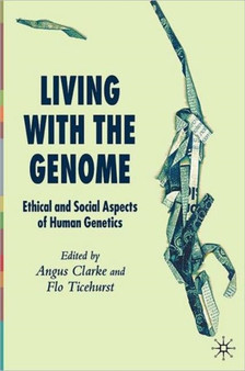 Living With The Genome : Ethical and Social Aspects of Human Genetics by A. Clarke - Paperback