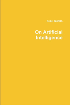 On Artificial Intelligence by Colin Griffith - Paperback
