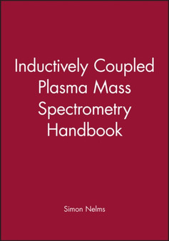 Inductively Coupled Plasma Mass Spectrometry Handbook by Simon Nelms - Hardback