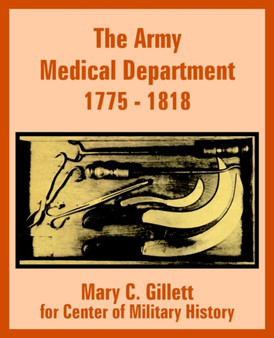 The Army Medical Department 1775 - 1818 by Mary C Gillett - Paperback