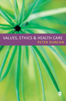 Values, Ethics and Health Care by Peter Duncan - Hardback