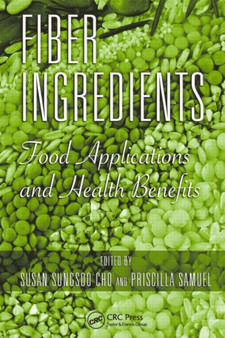 Fiber Ingredients : Food Applications and Health Benefits by Susan Sungsoo Cho - Hardback