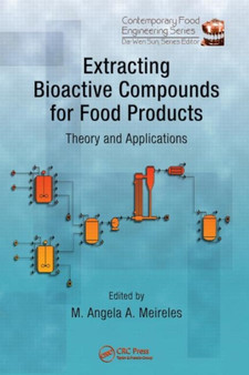 Extracting Bioactive Compounds for Food Products : Theory and Applications by M.Angela A. Meireles - Hardback