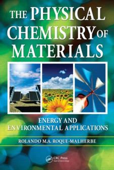 The Physical Chemistry of Materials : Energy and Environmental Applications by Rolando Roque-Malherbe - Hardback