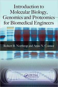 Introduction to Molecular Biology, Genomics and Proteomics for Biomedical Engineers by Robert B. Northrop - Hardback