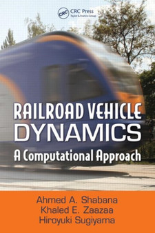 Railroad Vehicle Dynamics : A Computational Approach by Ahmed A. Shabana - Hardback