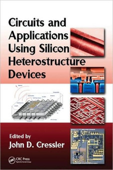 Circuits and Applications Using Silicon Heterostructure Devices by John D. Cressler - Hardback