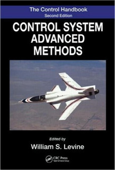 The Control Systems Handbook : Control System Advanced Methods, Second Edition by William S. Levine - Hardback