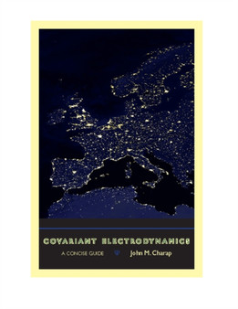 Covariant Electrodynamics : A Concise Guide by John M. Charap - Hardback