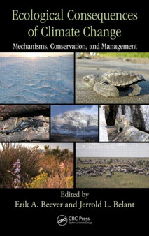 Ecological Consequences of Climate Change : Mechanisms, Conservation, and Management by Erik A. Beever - Hardback