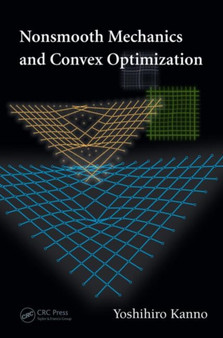 Nonsmooth Mechanics and Convex Optimization by Yoshihiro Kanno - Hardback