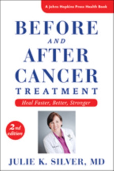 Before and After Cancer Treatment : Heal Faster, Better, Stronger by Julie K. Silver - Hardback