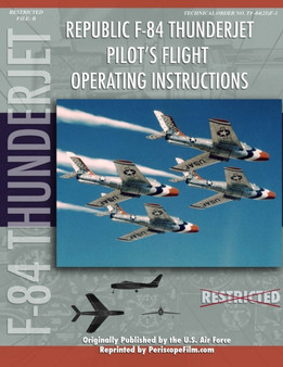 Republic F-84 Thunderjet Pilot's Flight Operating Manual by United States Air Force - Paperback