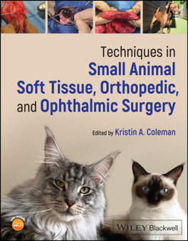 Techniques in Small Animal Soft Tissue, Orthopedic, and Ophthalmic Surgery by Kristin A. Coleman - Hardback