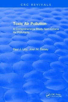 Toxic Air Pollution : A Comprehensive Study Non-Criteria Air Pollutants by Paul J. Lioy - Hardback