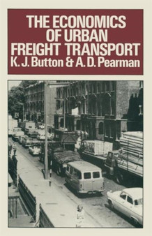The Economics of Urban Freight Transport by K.J. Button - Paperback