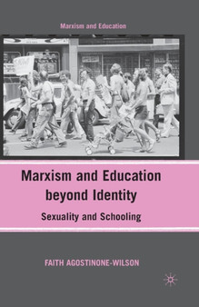 Marxism and Education beyond Identity : Sexuality and Schooling by F. Agostinone-Wilson - Paperback