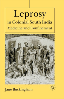 Leprosy in Colonial South India : Medicine and Confinement by J. Buckingham - Paperback