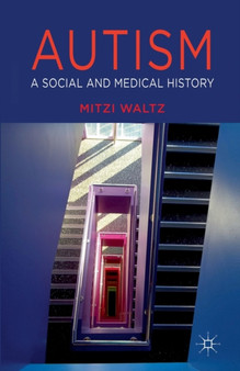 Autism : A Social and Medical History by M. Waltz - Paperback