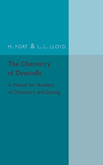 The Chemistry of Dyestuffs : A Manual for Students of Chemistry and Dyeing by M. Fort - Paperback
