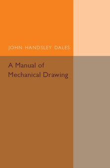 A Manual of Mechanical Drawing by John Handsley Dales - Paperback