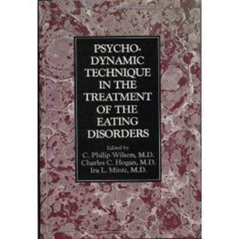 Psychodynamic Technique in the Treatment of the Eating Disorders by Philip C. Wilson - Hardback
