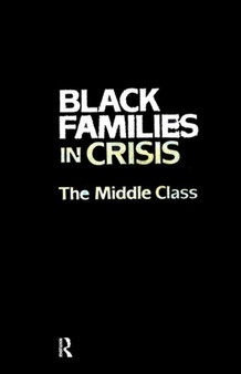 Black Families In Crisis : The Middle Class by Alice F. Coner-Edwards - Hardback