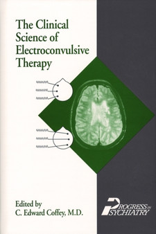The Clinical Science of Electroconvulsive Therapy by C.Edward MD Coffey - Hardback