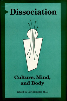 Dissociation : Culture, Mind, and Body by David Spiegel - Hardback