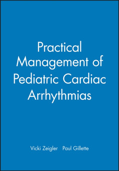 Practical Management of Pediatric Cardiac Arrhythmias by Vicki Zeigler - Hardback