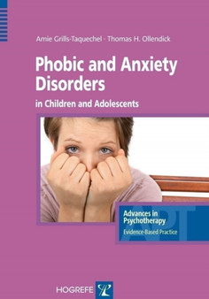 Phobic and Anxiety Disorders in Children & Adolescents by Amie E. Grills - Paperback