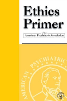 Ethics Primer of the American Psychiatric Association by American Psychiatric Association - Paperback