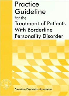 American Psychiatric Association Practice Guideline for the Treatment of Patients With Borderline Personality Disorder by American Psychiatric Association - Paperback