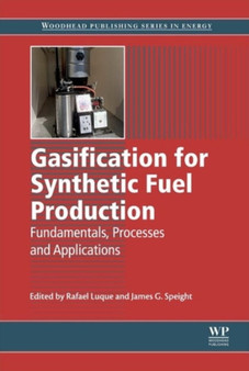 Gasification for Synthetic Fuel Production : Fundamentals, Processes and Applications by R. Luque - Hardback