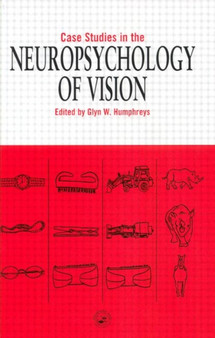 Case Studies in the Neuropsychology of Vision by Glyn W. Humphreys - Hardback