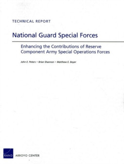 National Guard Special Forces : Enhancing the Contributions of Reserve Component Army Special Operations Forces by John E. Peters - Paperback
