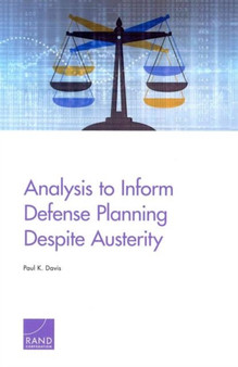 Analysis to Inform Defense Planning Despite Austerity by Paul K. Davis - Paperback