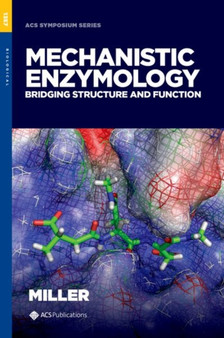 Mechanistic Enzymology : Bridging Structure and Function by Justin M. Miller - Hardback