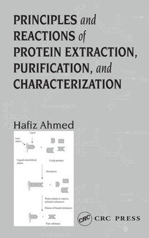 Principles and Reactions of Protein Extraction, Purification, and Characterization by Hafiz Ph.D. Ahmed - Paperback