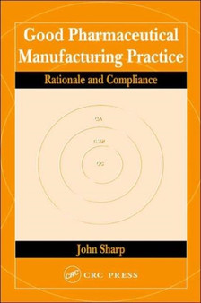 Good Pharmaceutical Manufacturing Practice : Rationale and Compliance by John Sharp - Hardback