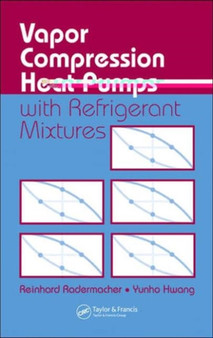 Vapor Compression Heat Pumps with Refrigerant Mixtures by Reinhard Radermacher - Hardback