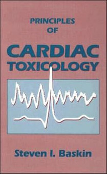 Principles of Cardiac Toxicology by Steven I. Baskin - Hardback