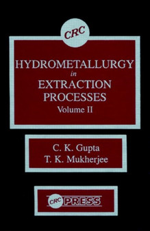 Hydrometallurgy in Extraction Processes, Volume II by C.K. Gupta - Hardback