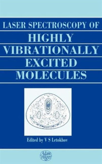 Laser Spectroscopy of Highly Vibrationally Excited Molecules by Vladilen Stepanovich Letokhov - Hardback
