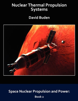 Nuclear Thermal Propulsion Systems by David Buden - Paperback