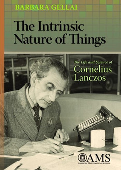 The Intrinsic Nature of Things : The Life and Science of Cornelius Lanczos by Barbara Gellai - Paperback