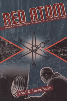 Red Atom : Russias Nuclear Power Program From Stalin To Today by Paul Josephson - Paperback