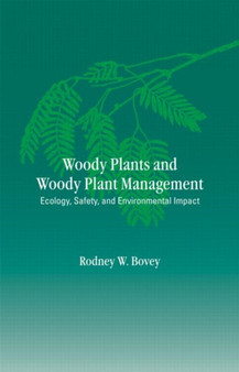 Woody Plants and Woody Plant Management : Ecology: Safety, and Environmental ImPatt by Rodney W. Bovey - Hardback