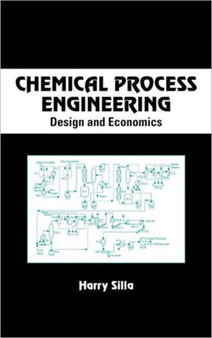 Chemical Process Engineering : Design And Economics by Harry Silla - Hardback