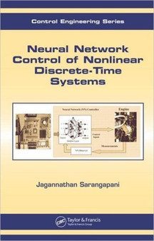 Neural Network Control of Nonlinear Discrete-Time Systems by Jagannathan Sarangapani - Hardback Neural Network Control of Nonlinear Discrete-Time Systems by Jagannathan Sarangapani - Hardback